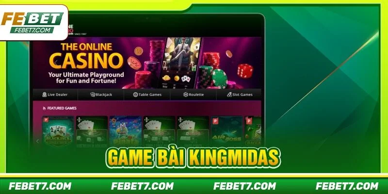 Game Bài KingMidas FEBET: Vương Quốc Giải Trí Đỉnh Cao 2026