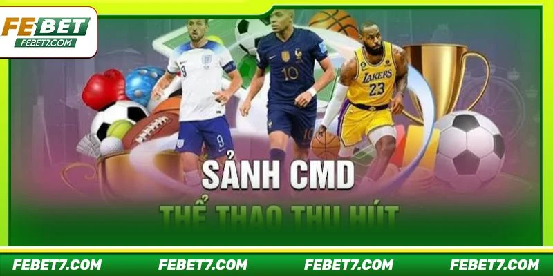 Những ưu điểm tuyệt vời chỉ có tại sảnh cược Thể thao CMD của FEBET