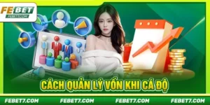 Hé Lộ 3+ Cách Quản Lý Vốn Khi Cá Độ Dành Cho Newbies