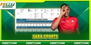 SABA Sports: Sảnh Cược FEBET Bạc Tỷ Độc Quyền Cập Nhật